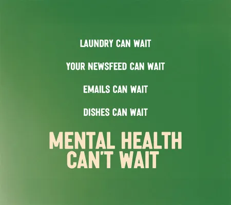 Green background with the message "Mental Health Can't Wait"
