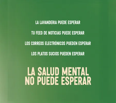 Fondo verde con el mensaje La salud mental no puede esperar